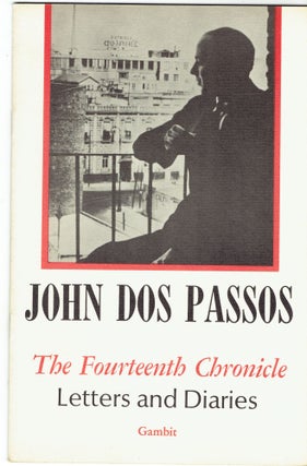 Item #268879 The Fourteenth Chronicle: Letters and Diaries of John Dos Passos [Prospectus]. John...