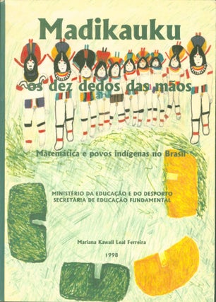 Item #268996 Madikauku: Matematica e povos indigenas no Brasil. Mariana Kawali Leal Ferreira
