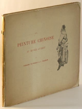 Item #269058 La Peinture Chinoise au Musee Guimet. Tchang Yi-Tchou, J. Hackin