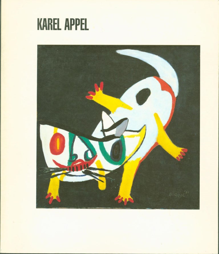 Item #269086 Karel Appel: Cobra Paintings, 1948-1951. Karel. Pincus-Witten Appel, Robert, text.