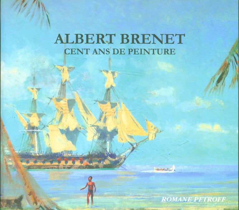 Item #269095 Albert Brenet: Cent ans de Peinture. Albert. Romaine Petroff Brenet, Text.