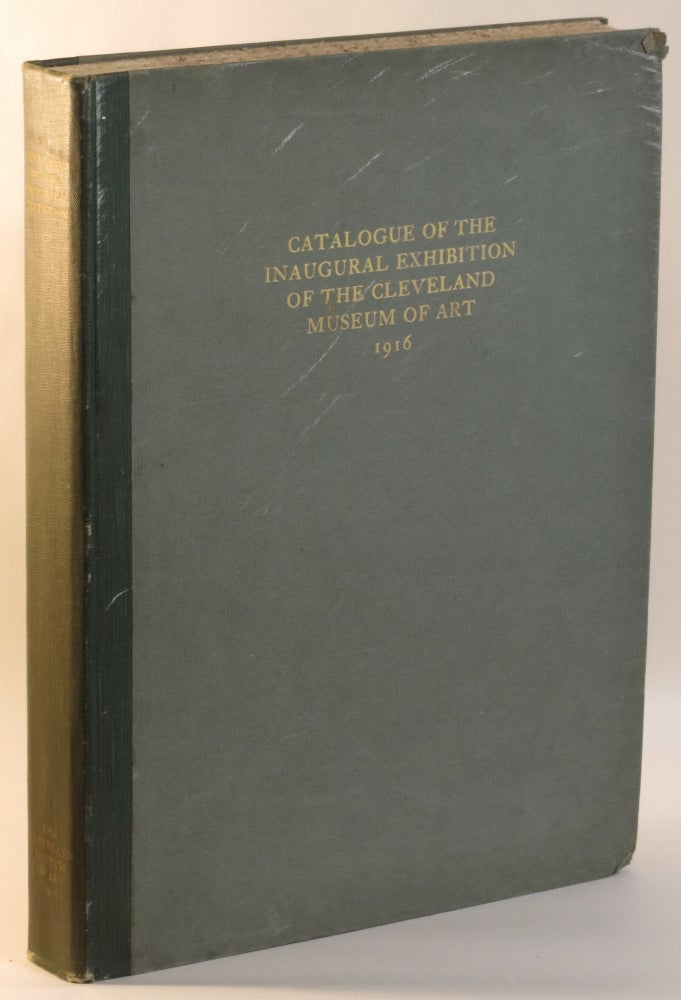 Item #269294 Catalogue Of The Inaugural Exhibition June 6-September 20, 1916. Cleveland Museum Of Art.