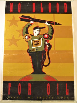 Item #269338 No Blood For Oil: Bring Home the Troops. Steven . Keith R. Potter Lyons, artist, design