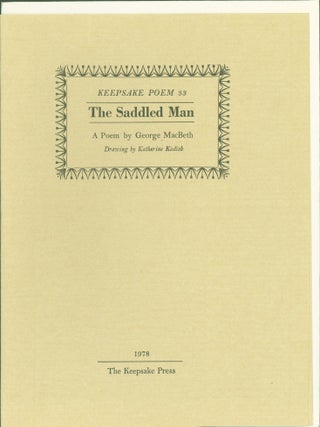 Item #269443 The Saddled Man. Keepsake Poem 33. George Macbeth, Katherine Kadish