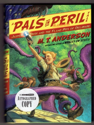 Item #269460 Jasper Dash and the Flame-Pits of Delaware (A Pals in Peril Tale). M. T Anderson