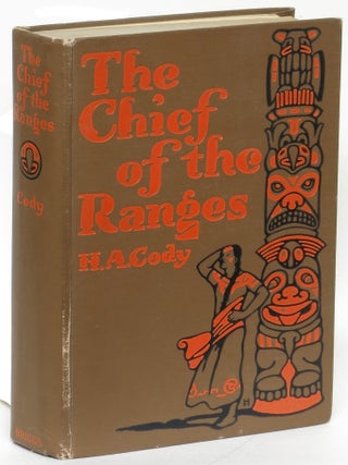 Item #269561 The Chief of the Ranges: A Tale of the Yukon. H. A. Cody