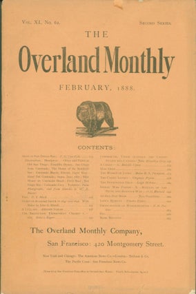 Item #269569 The Overland Monthly, Vol. XI, No. 62. Second Series. February, 1888. (Contains...