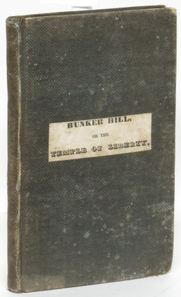 Item #269580 The Battle of Bunker Hill, or The Temple of Liberty; An Historic Poem in Four...