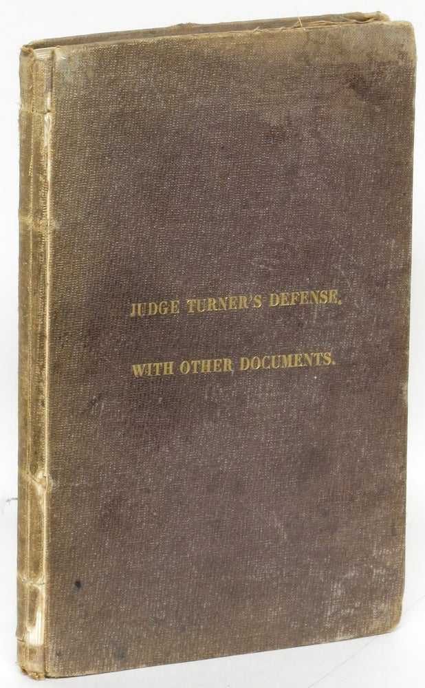 Item #269581 Documents in Relation to Charges Preferred by Stephen J. Field and Others, before the House of Assembly of the State of California, against Wm. R. Turner, District Judge of the Eighth Judicial District of California. Cover title: Judge Turner's Defense, with Other Documents. William R. Turner, Stephen J. Field, Alexander K. M'Clung.