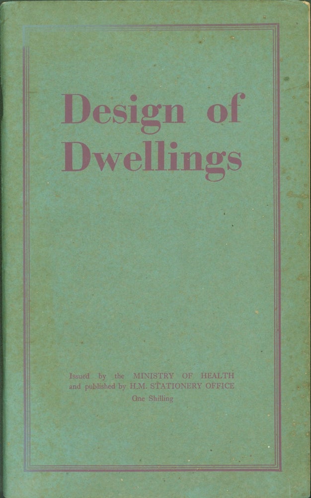 Item #269730 Design Of Dwellings - Report Of The Dwellings Sub-Committee of The Central Housing Advisory Committee Appointed By The Minister of Health and Report of a Study Group of The Ministry of Town And Country Planning on Site Planning and Layout in Relation to Housing. Ministry of Health.