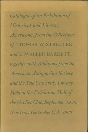 Item #269805 Catalogue of an Exhibition of Historical and Literary Americana, from the...