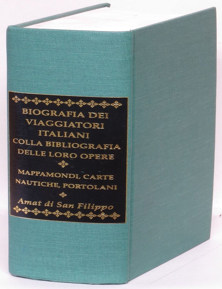 Item #269806 Biografia del viaggiatori italiani: Colla bibliografia delle loro opere; Appendice agli studi biografici e bibliografici sulla storia della geografia in Italia; [and] Mappamondi, carte nautiche, portolani, ed altri monumenti cartografici specialmente italiani dei secoli XIII-XVII (three volumes in one). Pietro Amat Di San Filippo.