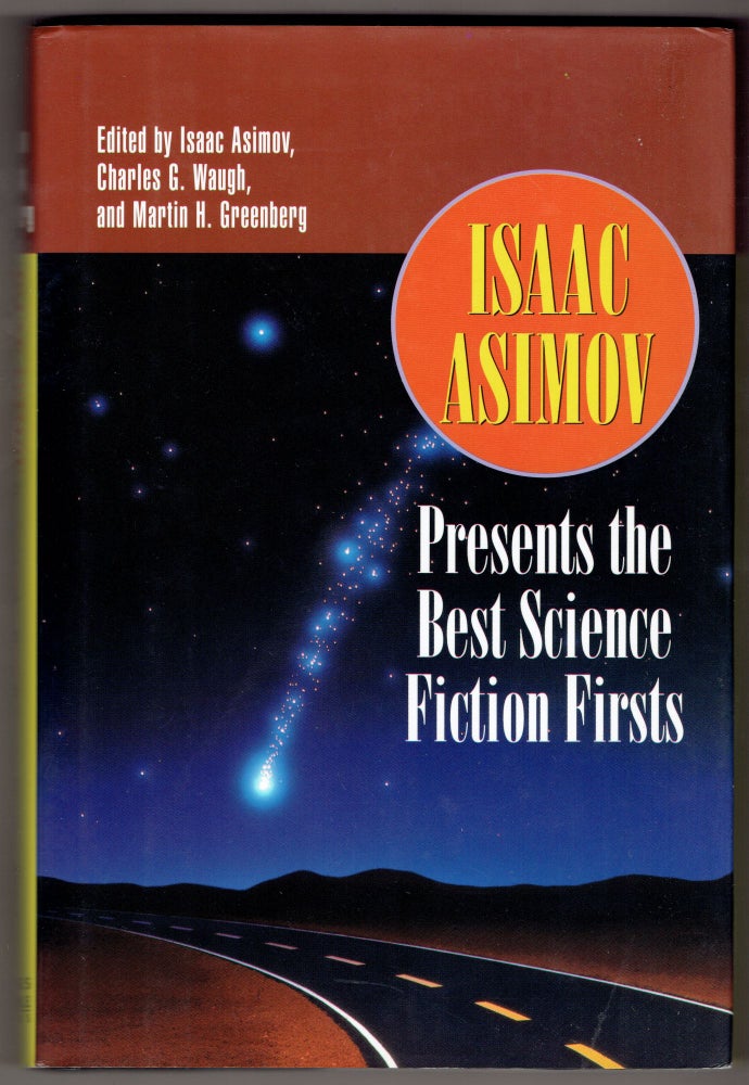 Item #269977 Isaac Asimov Presents the Best Science Fiction Firsts. Isaac Asimov, Charles G. Waugh, Martin H. Greenberg.