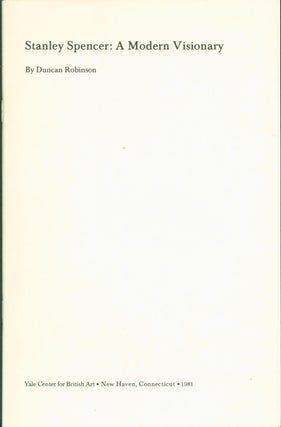 Item #269996 Stanley Spencer : A Modern Visionary. Stanley Spencer, Duncan Robinson