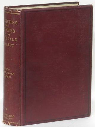 Item #270159 Stories, Sketches and Rhymes in the Rochdale Dialect. Volume I. John Trafford Clegg
