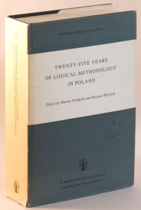 Item #270813 Twenty-Five Years of Logical Methodology in Poland (Synthese Library Volume 87)....