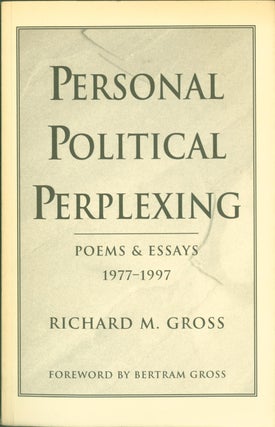 Item #270999 Personal Political Perplexing: Poems and Essays--1977-1997. Richard M. Bertram Gross...