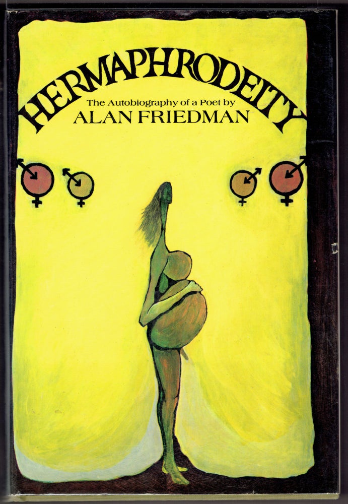 Item #271400 Hermaphrodeity: The Autobiography of a Poet. Alan Friedman.