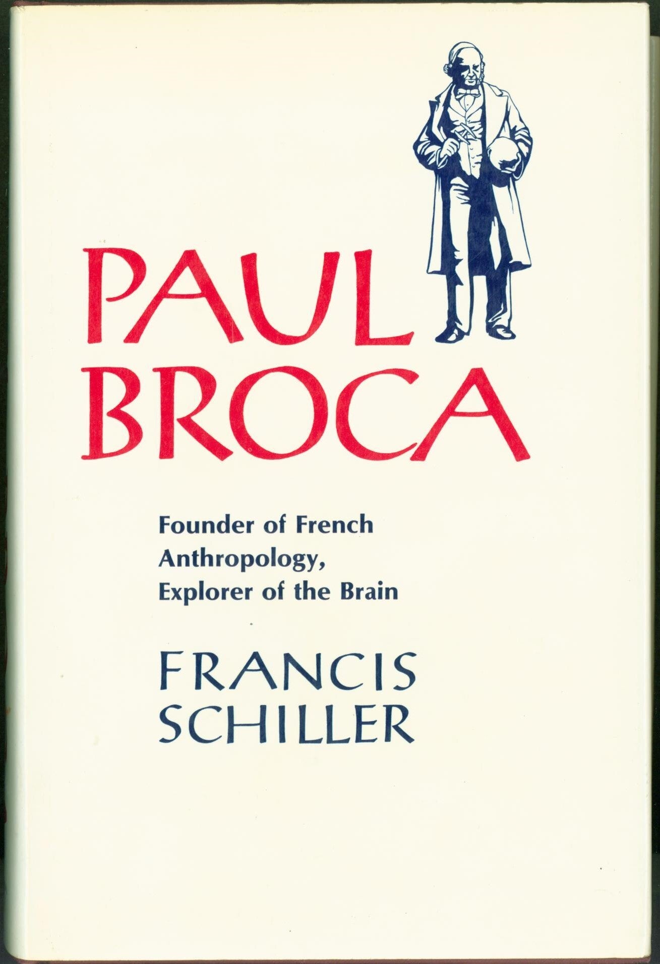 Paul Broca: Founder of French Anthropology, Explorer of the Brain ...