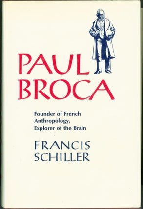 Item #271413 Paul Broca: Founder of French Anthropology, Explorer of the Brain. Paul Broca,...