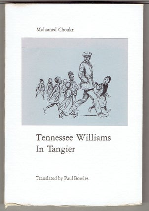 Item #271600 Tennessee Williams in Tangier. Mohamed Choukri, Paul Bowles