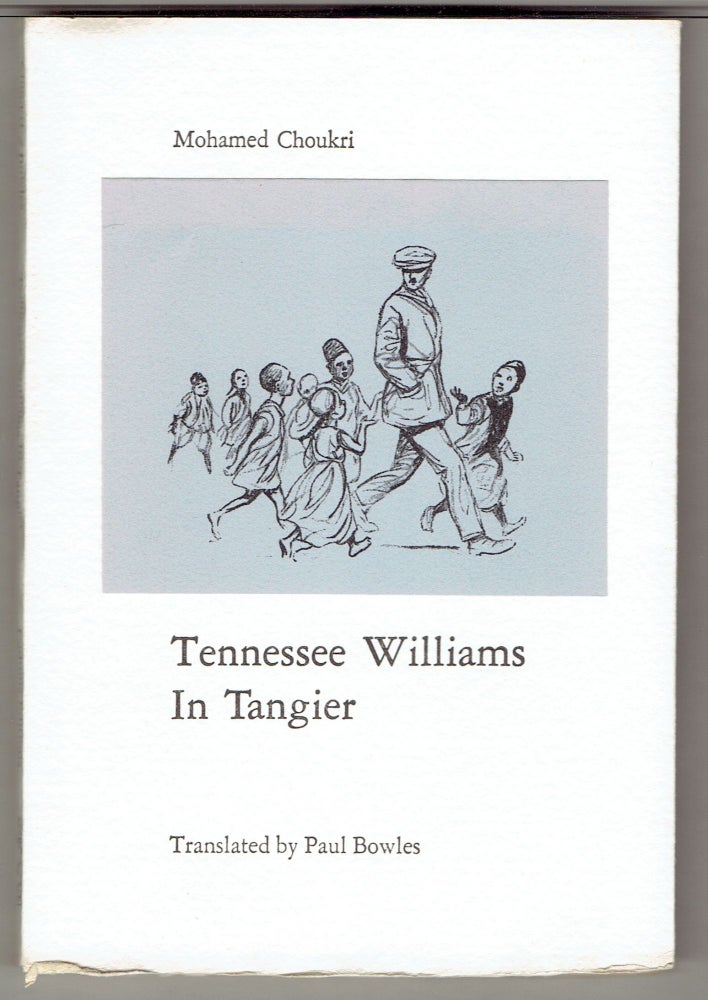 Item #271600 Tennessee Williams in Tangier. Mohamed Choukri, Paul Bowles.