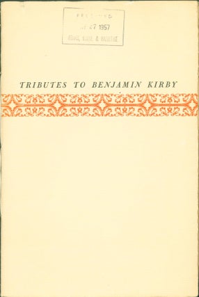 Item #271632 Tributes to Benjamin Kirby 1879 - 1957. Frederick Hard, William W. Clary