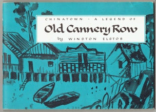Item #271746 Chinatown: A Legend of Old Cannery Row. Winston Elstob, Joyce Mary Alexander