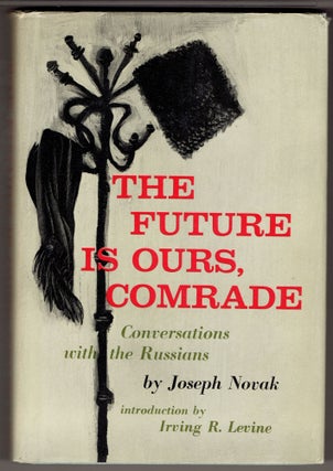 Item #271882 The Future is Ours, Comrade: Conversations with the Russians. Jerzy Kosinski, Joseph...