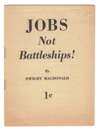 Item #271915 Jobs Not Battleships! Dwight MacDonald