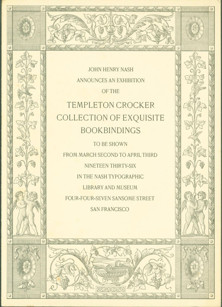 Item #272073 John Henry Nash Announces an Exhibition of Templeton Crocker Collection of Exquisite Bookbindings. John Henry Nash.