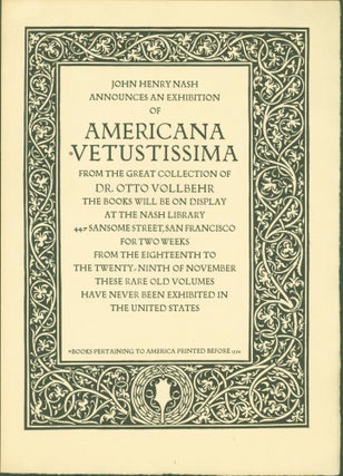 Item #272074 John Henry Nash Announces an Exhibition of Americana Vetustissima from the great...
