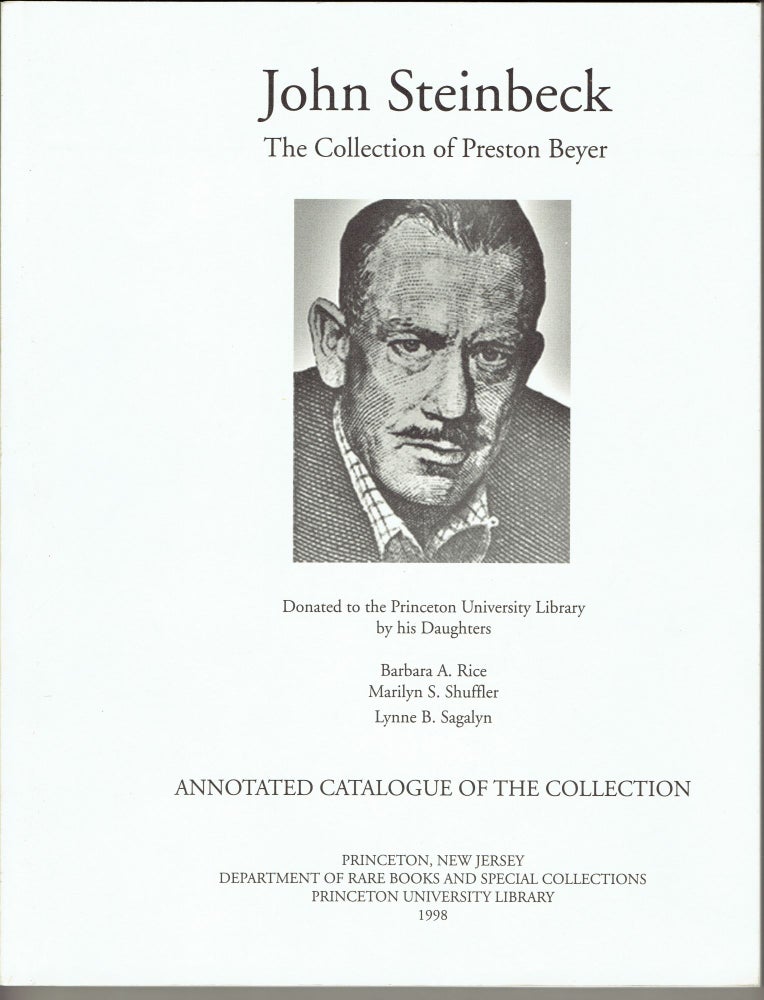 Item #272149 John Steinbeck: The Collection of Preston Beyer, donated to the Princeton University Library by his daughters ... Annotated Catalogue of the Collection