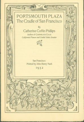 Item #272219 Portsmouth Plaza: The Cradle of San Francisco (prospectus). Catherine Coffin. O'Day...