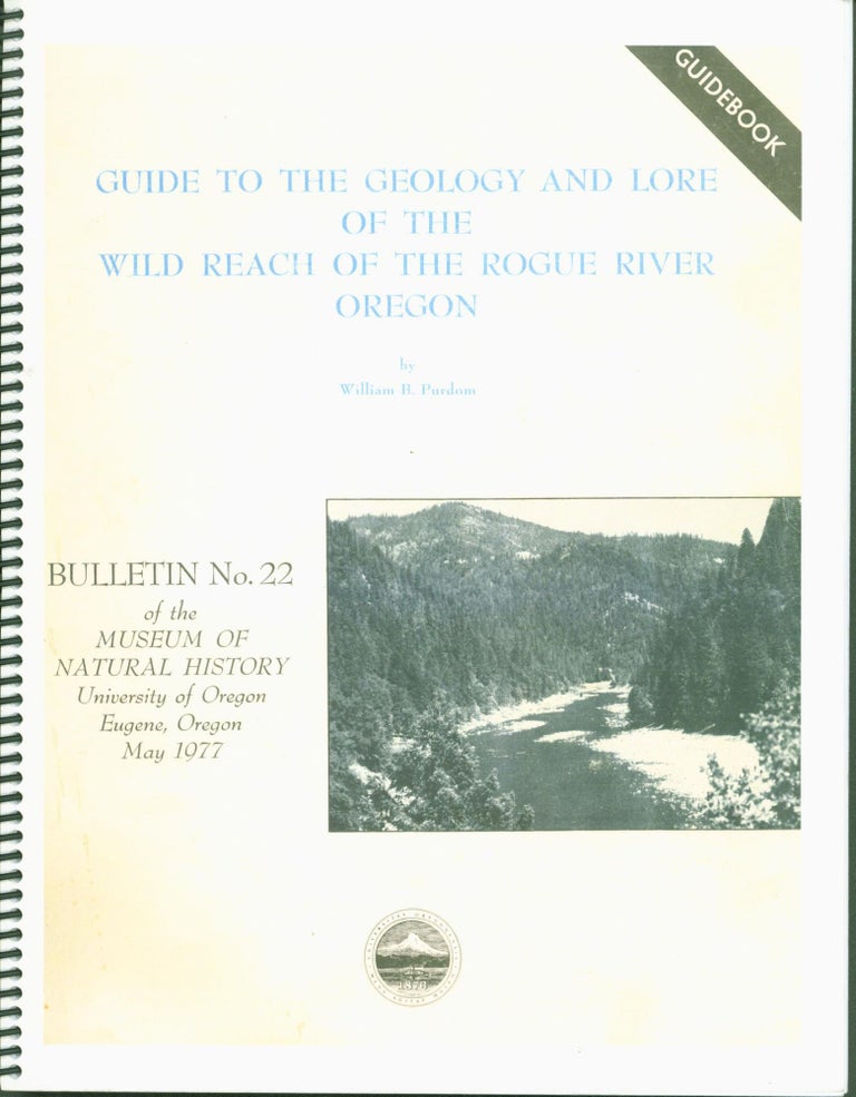 Item #272260 Guide to the Geology and Lore of the Wild Reach of the Rogue River Oregon. William B. Purdom.