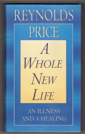Item #272741 A Whole New Life. Reynolds Price