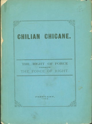 Item #272751 Chilian Chicane: the Right of Force versus The Force of Right. Felix Avelino Aramayo