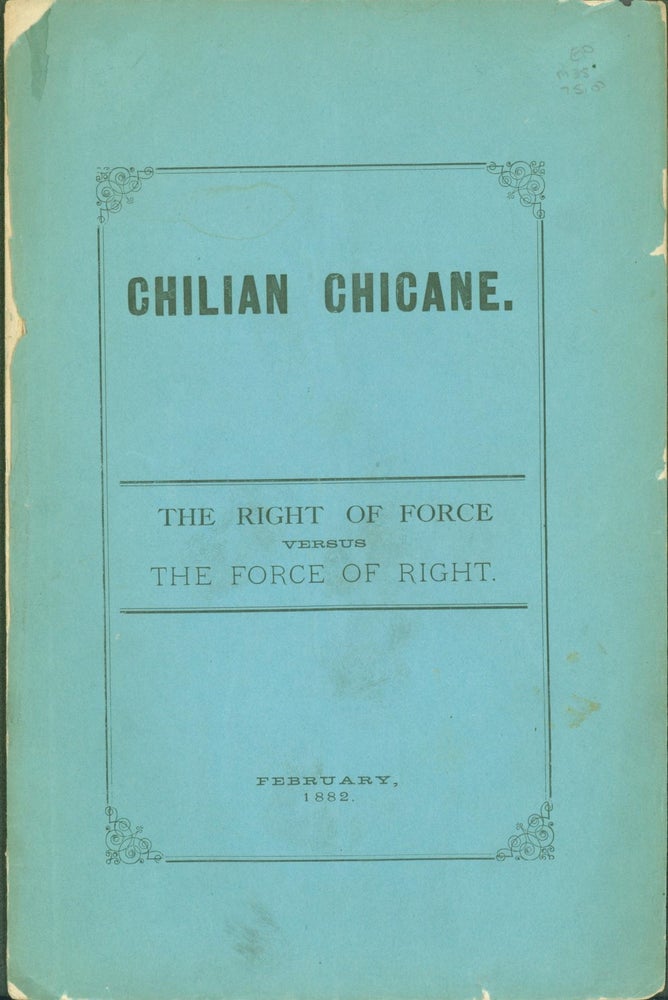 Item #272751 Chilian Chicane: the Right of Force versus The Force of Right. Felix Avelino Aramayo.