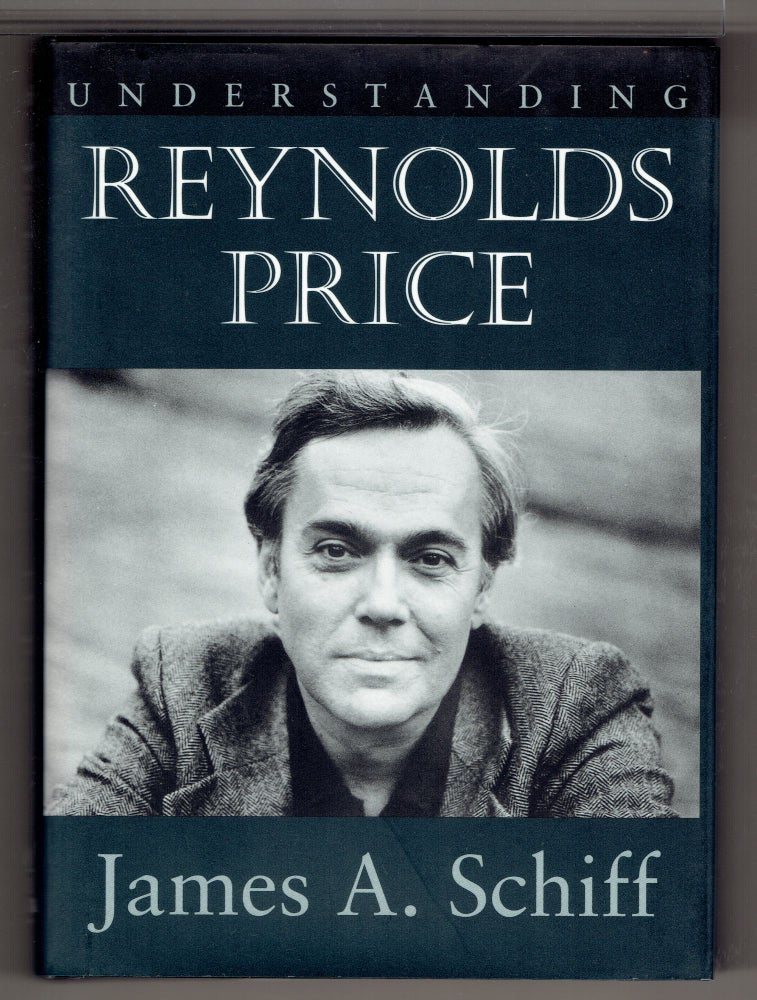 Item #272752 Understanding Reynolds Price (Understanding Contemporary American Literature). James A. Schiff.