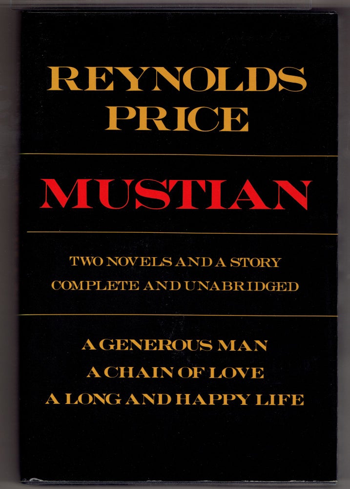 Item #272753 Mustian: Two Novels and a Story Complete and Unabridged. Reynolds Price.