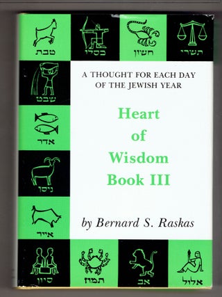 Item #272860 Heart of Wisdom Book III: A Thought for Each Day of the Jewish Year. Bernard S. Raskas
