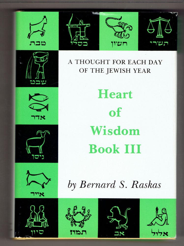 Item #272860 Heart of Wisdom Book III: A Thought for Each Day of the Jewish Year. Bernard S. Raskas.