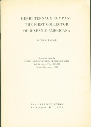 Item #272873 Henri Ternaux Compans: The First Collector of Hispanic Americana. Henry R. Wagner