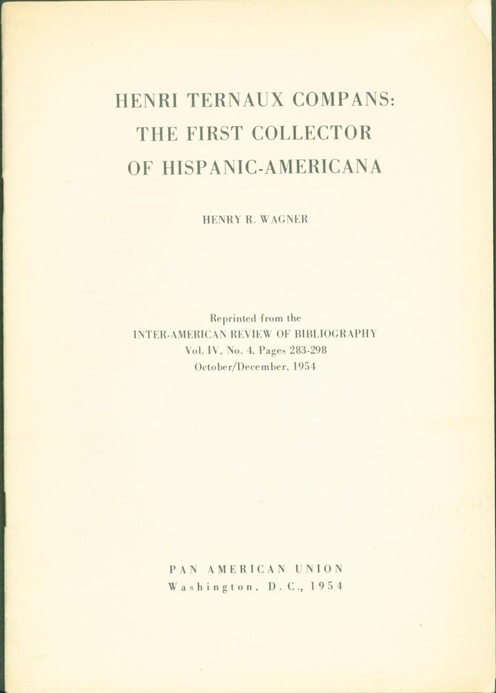 Item #272873 Henri Ternaux Compans: The First Collector of Hispanic Americana. Henry R. Wagner.