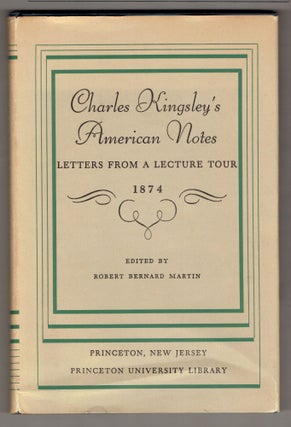 Item #273159 Charles Kingsley's American Notes: Letters from a Lecture Tour 1874. Robert Bernard...