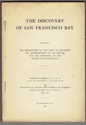 Item #273160 The Discovery of San Francisco Bay: The Rediscovery of the Port of Monterey; the...