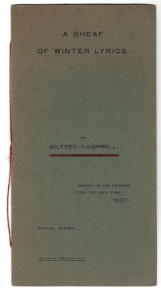 Item #273332 A Sheaf of Winter Lyrics [Cover title]. Wilfred Campbell