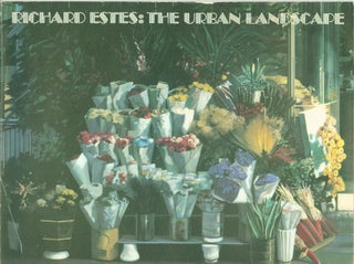 Item #273476 Richard Estes: The Urban Landscape. Richard Estes, John Canaday, John, Arthur,...
