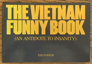Item #273834 The Vietnam Funny Book: An Antidote to Insanity (Third edition). Tad Foster