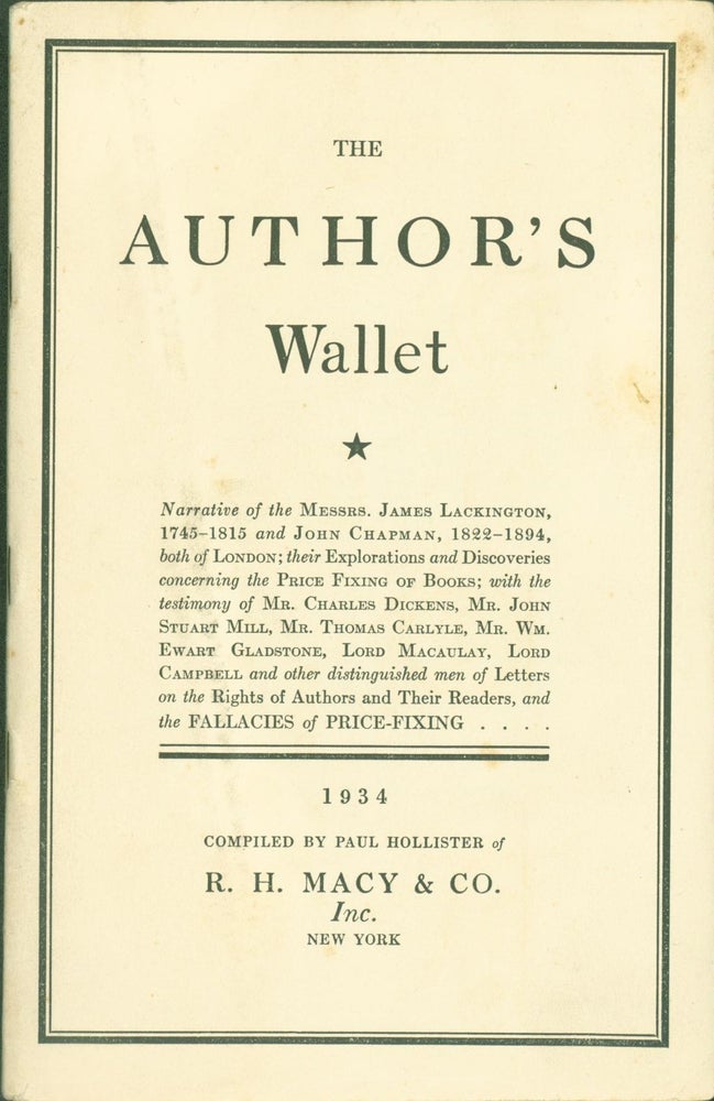 Item #273869 The Author's Wallet: Narrative of the Messrs. James Lackington, 1745-1815 and John Chapman, 1822-1894, both of London; their Exploration and Discoveries concerning the Price Fixing of Books. James Lackington, Paul John Chapman. Hollister, compiler.